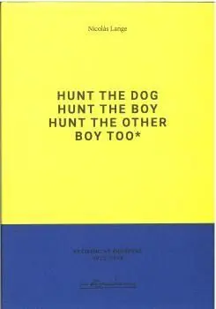 HUNT THE DOG HUNT THE BOY HUNT THE OTHER BOY TOO*