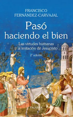 PASO HACIENDO BIEN:VIRTUDES HUMANAS Y IMITACION JESUCRISTO