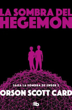 LA SOMBRA DE HEGEMON (SAGA DE LA SOMBRA DE ENDER 2)
