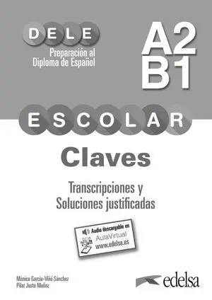 PREPARACIÓN AL DELE ESCOLAR A2/B1. CLAVES. TRANSCRIPCIONES Y SOLUCIONES JUSTIFIC
