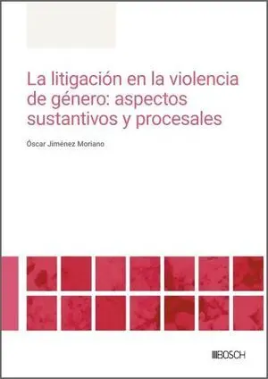 LA LITIGACIÓN EN LA VIOLENCIA DE GÉNERO: ASPECTOS SUSTANTIVOS Y PROCESALES
