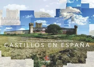 CASTILLOS EN ESPAÑA. ARQUITECTURA MILITAR A TRAVÉS DE CIEN CASTILLOS