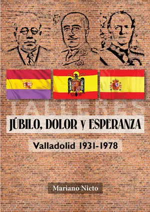 JUBILO DOLOR Y ESPERANZA   VALLADOLID 1931-1978