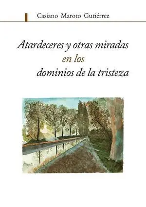 ATARDECERES Y OTRAS MIRADAS EN LOS DOMINIOS DE LA TRISTEZA