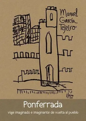 PONFERRADA   VIAJE IMAGINADO E IMAGINANTE DE VUELTA AL PUEBLO