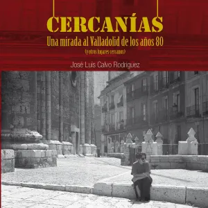 CERCANÍAS. UNA MIRADA AL VALLADOLID DE LOS AÑOS 80