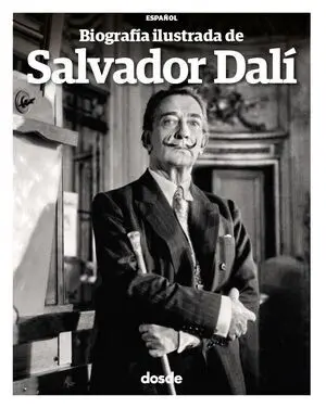 BIOGRAFÍA ILUSTRADA DE SALVADOR DALÍ  (ESPAÑOL)