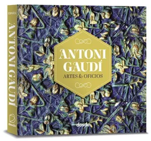 EDICIÓN FOTO - ANTONI GAUDI, ARTES Y OFICIOS