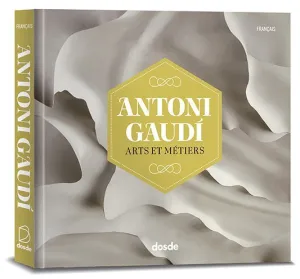 EDICIÓN FOTO - ANTONI GAUDI, ARTES Y OFICIOS