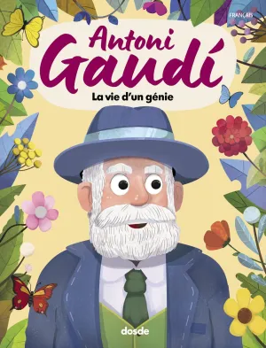 ANTONI GAUDÍ, LA VIDA DE UN GENIO