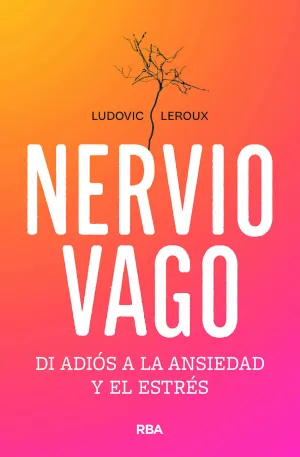 NERVIO VAGO:DI ADIOS A LA ANSIEDAD Y EL ESTRES