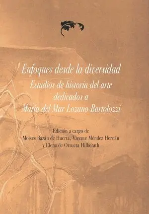 ENFOQUES DESDE LA DIVERSIDAD, ESTUDIOS DE HISTORIA DEL ARTE DEDICADOS A MARÍA DE