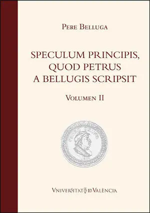 SPECULUM PRINCIPIS, QUOD PETRUS A BELLUGIS SCRIPSIT