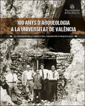100 ANYS D'ARQUEOLOGIA A LA UNIVERSITAT DE VALÈNCIA