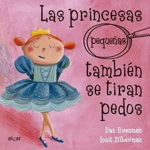 LAS PRINCESAS (PEQUEÑAS) TAMBIÉN SE TIRAN PEDOS