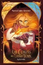LAS CENIZAS DEL ÚTLIMO FÉNIX 1. LA LEYENDA