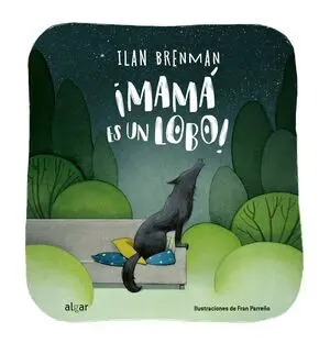 ¡MAMÁ ES UN LOBO! ¡MAMÁ ES UN LOBO!
