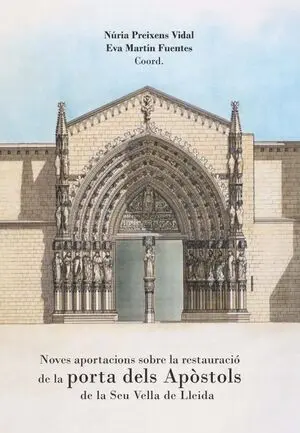 NOVES APORTACIONS SOBRE LA RESTAURACIÓ DE LA PORTA DELS APÒSTOLS DE LA SEU VELLA