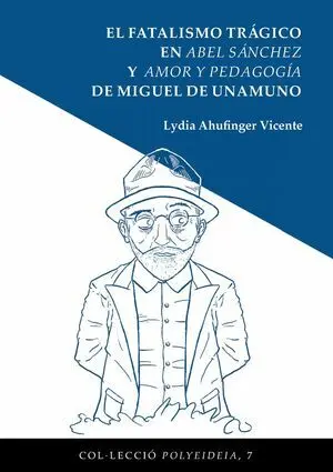 EL FATALISMO TRÁGICO EN ABEL SÁNCHEZ Y AMOR Y PEDAGOGÍA DE MIGUEL DE UNAMUNO