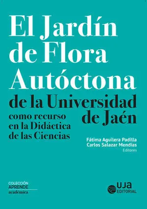 EL JARDÍN DE FLORA AUTÓCTONA DE LA UNIVERSIDAD DE JAÉN COMO RECURSO EN LA DIDÁCT
