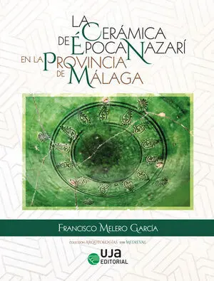 LA CERÁMICA DE ÉPOCA NAZARÍ EN LA PROVINCIA DE MÁLAGA