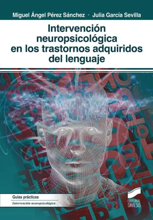 INTERVENCIÓN NEUROPSICOLÓGICA EN LOS TRASTORNOS ADQUIRIDOS DEL LENGUAJE INTERVENCIÓN NEUROPSICOLÓGICA EN LOS TRASTORNOS ADQUIRIDOS DEL LENGUAJE