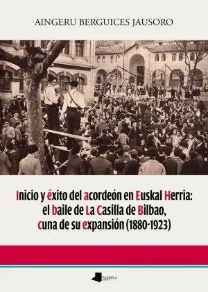 Inicio y Éxito del Acordeón en Euskal Herria: el Baile de la Casilla de Bilbao,