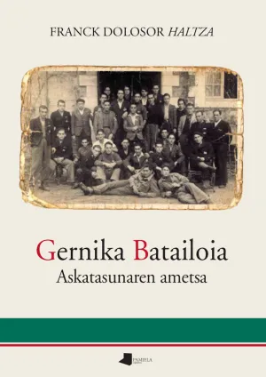 GERNIKA BATAILOIA. ASKATASUNAREN AMETSA