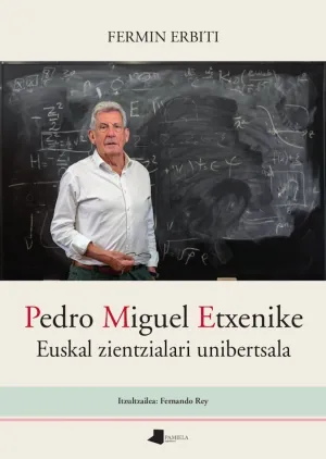 Pedro Miguel Etxenike. Euskal Zientzialari Unibertsala