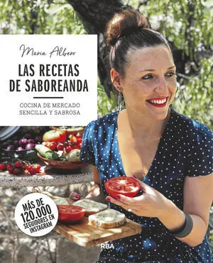 LAS RECETAS DE SABOREANDA. COCINA DE MERCADO SENCILLA Y SABROSA LAS RECETAS DE SABOREANDA. COCINA DE MERCADO SENCILLA Y SABROSA