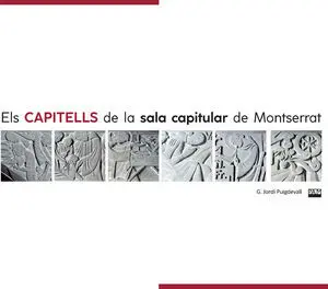 ELS CAPITELLS DE LA SALA CAPITULAR DE MONTSERRAT