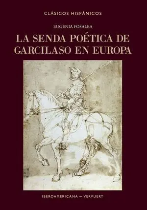 36.SENDA POETICA DE GARCILASO EN EUROPA, LA.(CLASICOS)