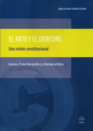 EL ARTE Y EL DERECHO: UNA VISIÓN CONSTITUCIONAL EL ARTE Y EL DERECHO: UNA VISIÓN CONSTITUCIONAL