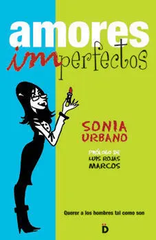 AMORES IMPERFECTOS: QUERER A LOS HOMBRES TAL COMO SON