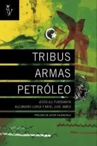 Tribus Armas Petroleo. Prólogo Javier Valenzuela (El País)