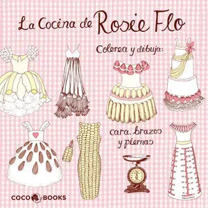 La Cocina de Rosie Flo. colorea y Dibuja Cara, Braz