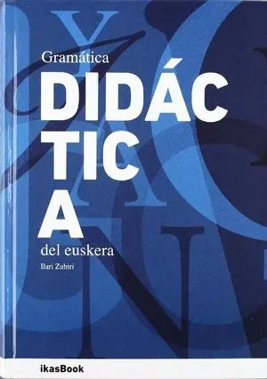 GRAMÁTICA DIDÁCTICA DEL EUSKERA GRAMÁTICA DIDÁCTICA DEL EUSKERA