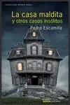 LA CASA MALDITA Y OTROS CASOS INSÓLITOS