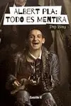 ALBERT PLA: TODO ES MENTIRA