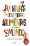 AVENTURAS Y DESVENTURAS DE LOS ALIMENTOS QUE CAMBIARON EL MUNDO
