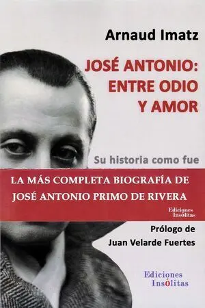 JOSÉ ANTONIO: ENTRE ODIO Y AMOR JOSÉ ANTONIO: ENTRE ODIO Y AMOR