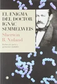 ENIGMA DEL DOCTOR IGNAC SEMMELWEIS ENIGMA DEL DOCTOR IGNAC SEMMELWEIS