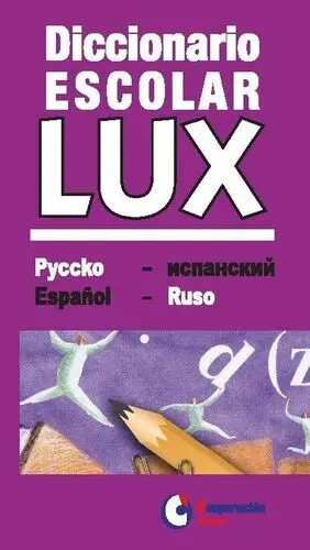 DICCIONARIO ESCOLAR LUX RUSO-ESPAÑOL
