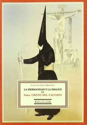 LA HERMANDAD Y LA IMAGEN DEL STMO. CRISTO DEL CALVARIO