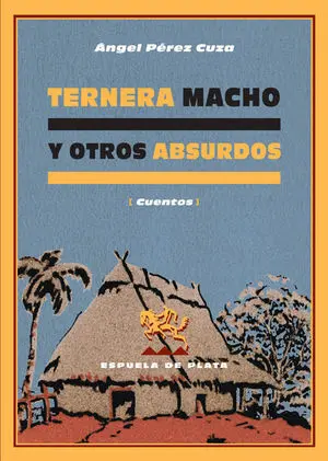 Ternera Macho y Otros Absurdos