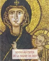 HIMNO AKASTISTOS DE LA MADRE DE DIOS PEQ-87 HIMNO AKASTISTOS DE LA MADRE DE DIOS PEQ-87