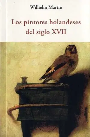 PINTORES HOLANDESES DEL SIGLO XVII, LOS PINTORES HOLANDESES DEL SIGLO XVII, LOS