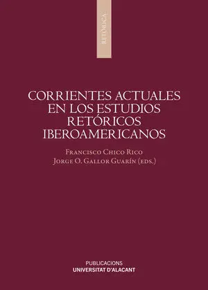 CORRIENTES ACTUALES EN LOS ESTUDIOS RETÓRICOS IBEROAMERICANOS