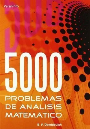 CINCO MIL PROBLEMAS DE ANÁLISIS MATEMÁTICO CINCO MIL PROBLEMAS DE ANÁLISIS MATEMÁTICO