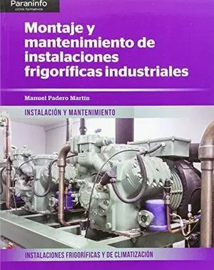 MONTAJE MANTENIMIENTO INSTALACIONES FRIGORÍFICAS INDUSTRIALES MONTAJE MANTENIMIENTO INSTALACIONES FRIGORÍFICAS INDUSTRIALES